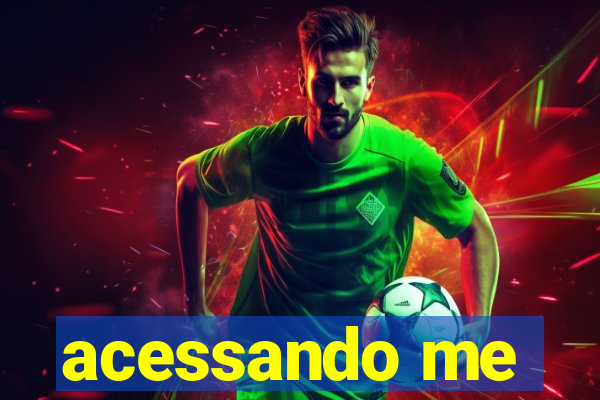 acessando me